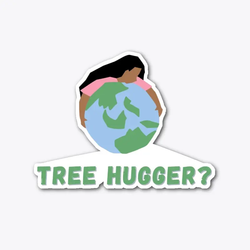 Tree Hugger World Hugger